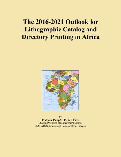 The 2016-2021 Outlook for Lithographic Catalog and Directory Printing in Africa
