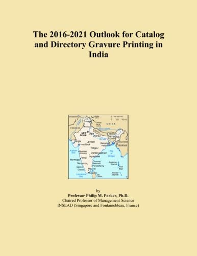 The 2016-2021 Outlook for Catalog and Directory Gravure Printing in India
