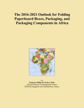 The 2016-2021 Outlook for Folding Paperboard Boxes, Packaging, and Packaging Components in Africa