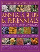 The Gardener's Practical Guide to Annuals, Bulbs and Perennials: An illustrated encyclopedia of flowering plants containing over 1500 beautiful colour ... directories of plants Illustrated catalogues