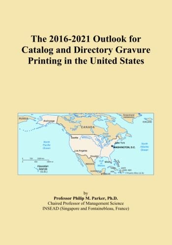 The 2016-2021 Outlook for Catalog and Directory Gravure Printing in the United States
