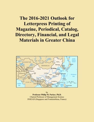 The 2016-2021 Outlook for Letterpress Printing of Magazine, Periodical, Catalog, Directory, Financial, and Legal Materials in Greater China