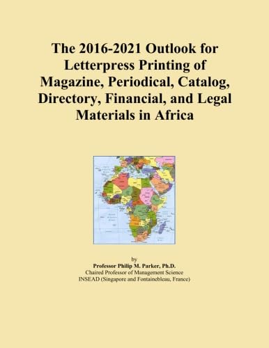The 2016-2021 Outlook for Letterpress Printing of Magazine, Periodical, Catalog, Directory, Financial, and Legal Materials in Africa
