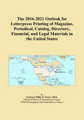 The 2016-2021 Outlook for Letterpress Printing of Magazine, Periodical, Catalog, Directory, Financial, and Legal Materials in the United States
