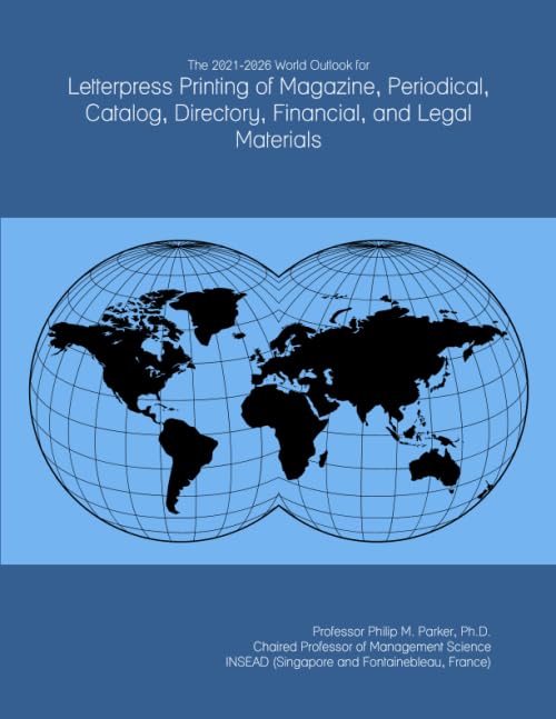 The 2021-2026 World Outlook for Letterpress Printing of Magazine, Periodical, Catalog, Directory, Financial, and Legal Materials
