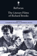 ReFocus: The Literary Films of Richard Brooks (ReFocus: The American Directors Series)