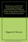 Performance Oriented Packaging Testing of Wirebound Box for Small Caliber Ammunition Packed in M2A1 Metal Container