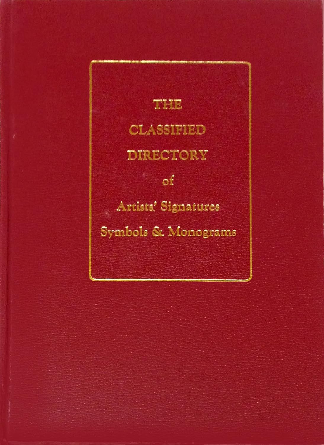 The Classified Directory of Artists' Signatures Symbols & Monograms