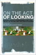 On the Act of Looking: Reading Joshua Oppenheimer's Diptych: The Act of Killing and The Look of Silence